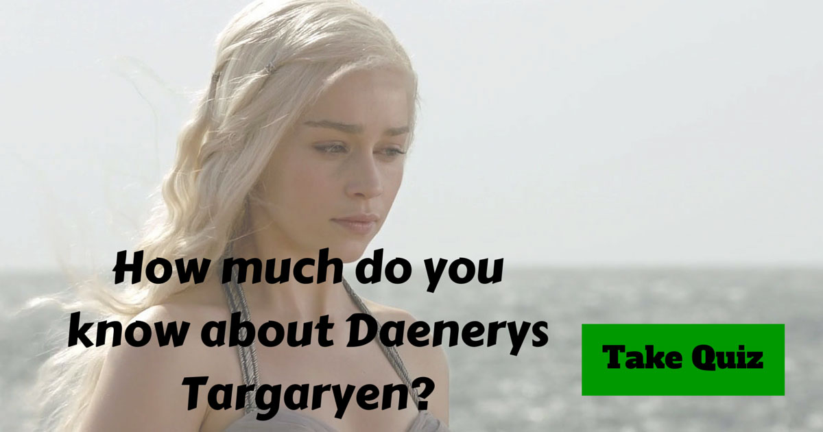 Daenerys Targaryen from Game of Thrones Trivia