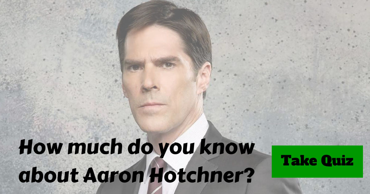 Criminal Minds Aaron Hotchner Trivia