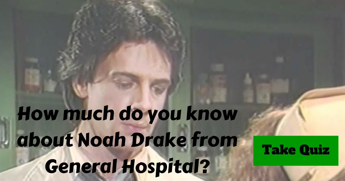 General Hospital Noah Drake Trivia