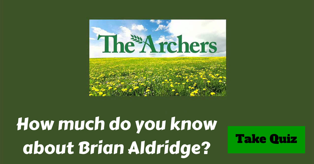 The Archers Brian Aldridge Trivia