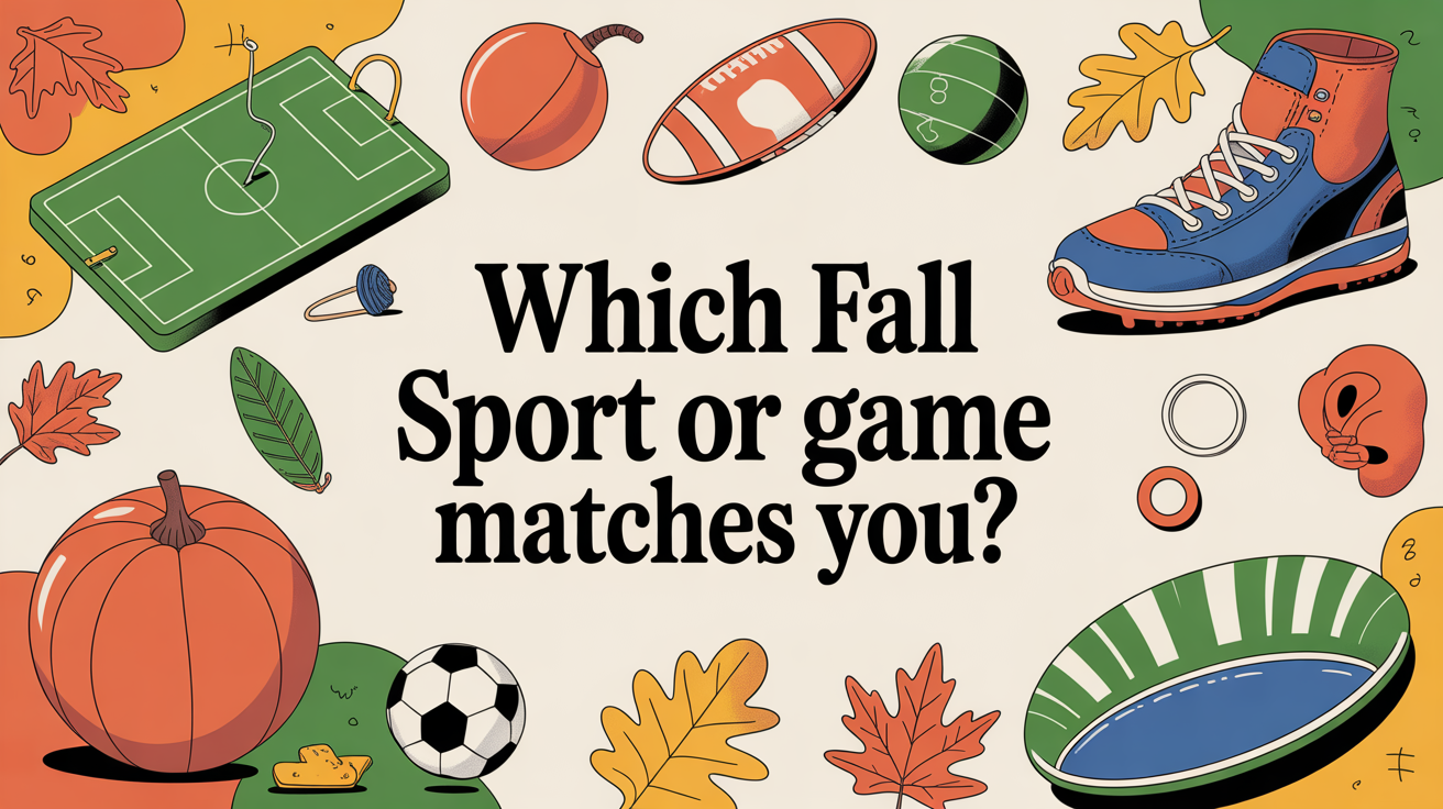Which Fall Sport or Game Are You?