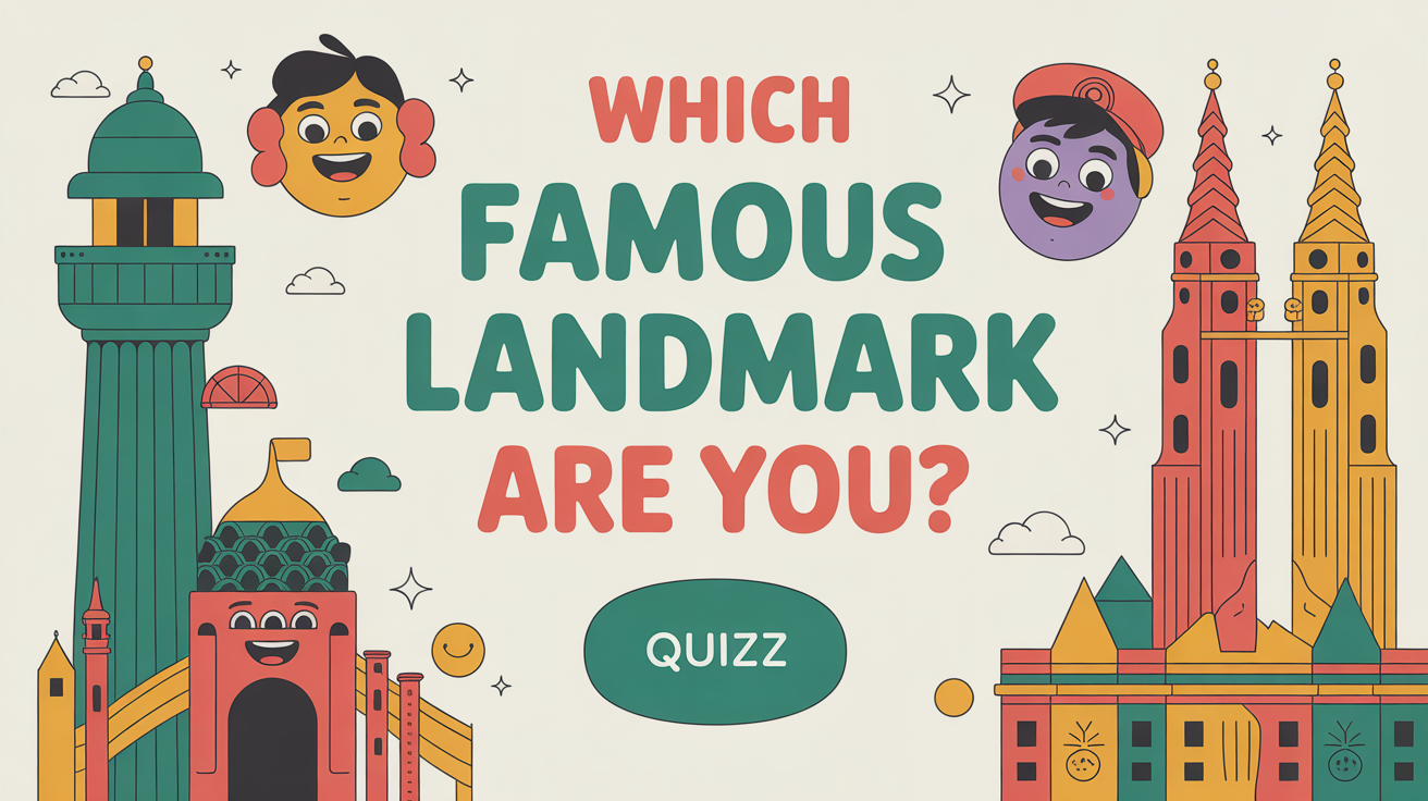 Which Famous Landmark Are You?