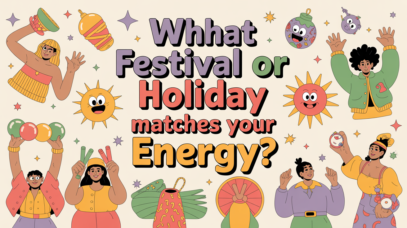 Which Festival or Holiday Matches Your Energy?