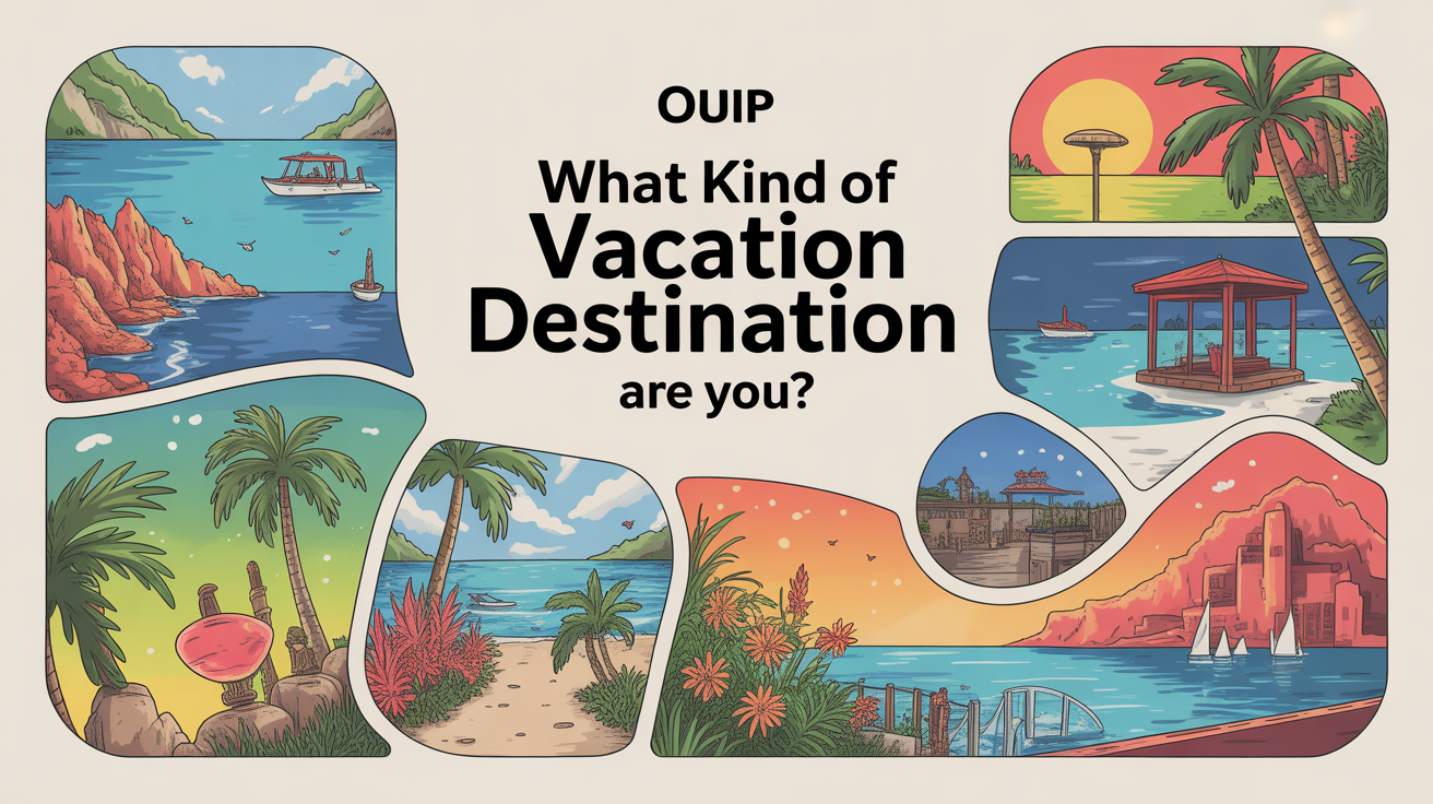 Which Vacation Destination Are You?