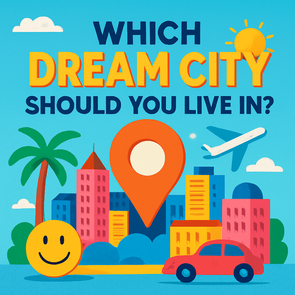 Which Dream City Should You Live In?