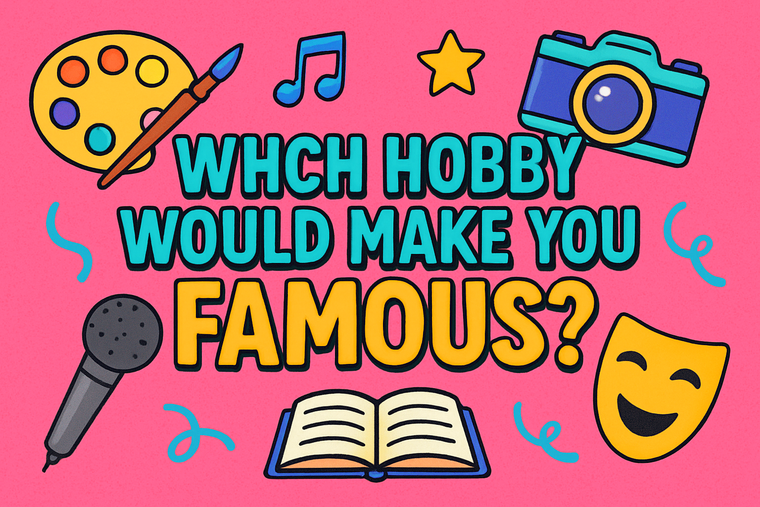 Which Hobby Would Make You Famous?