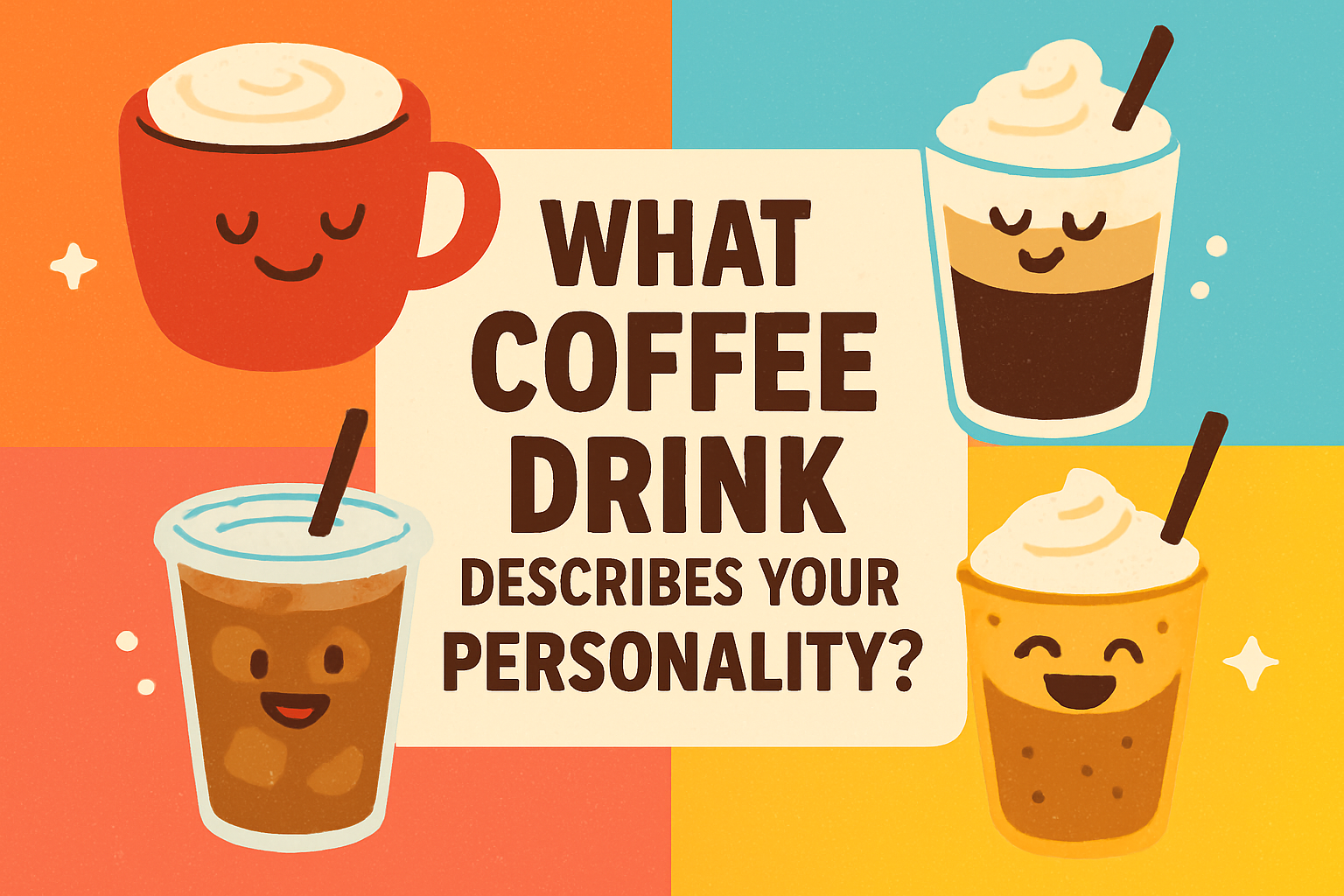 Which Coffee Drink Are You?