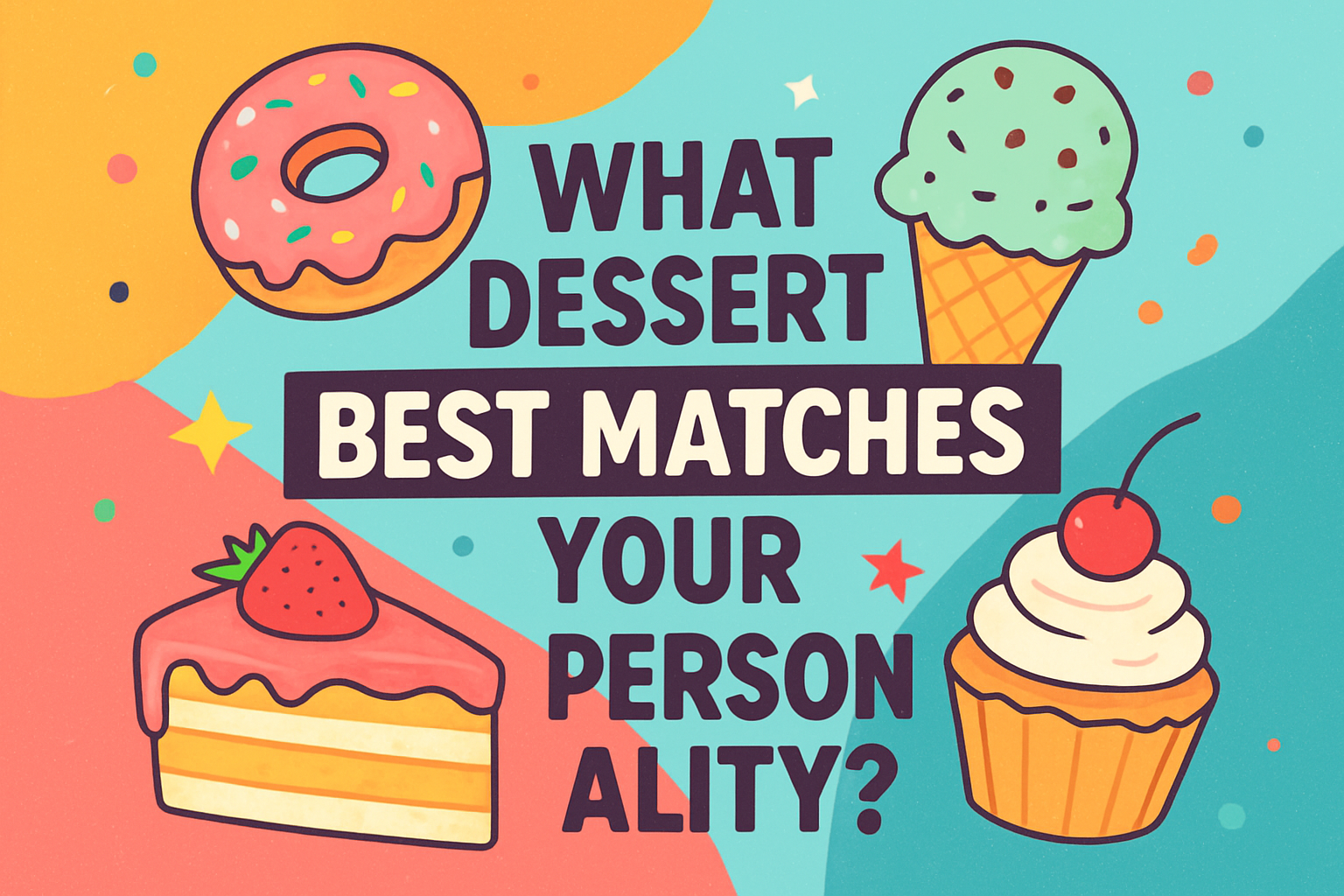 Which Dessert Are You?