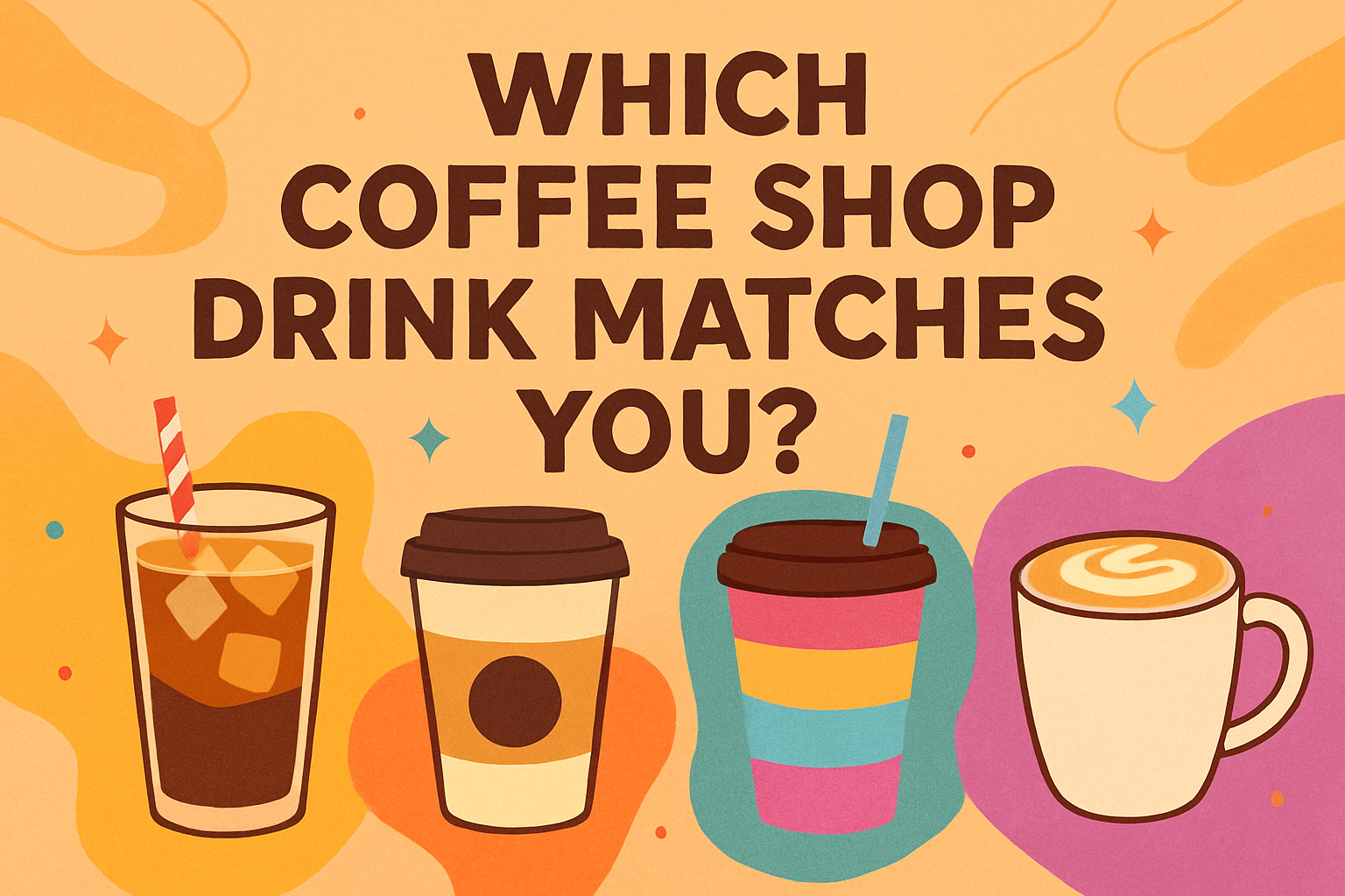 Which Coffee Shop Drink Matches You?