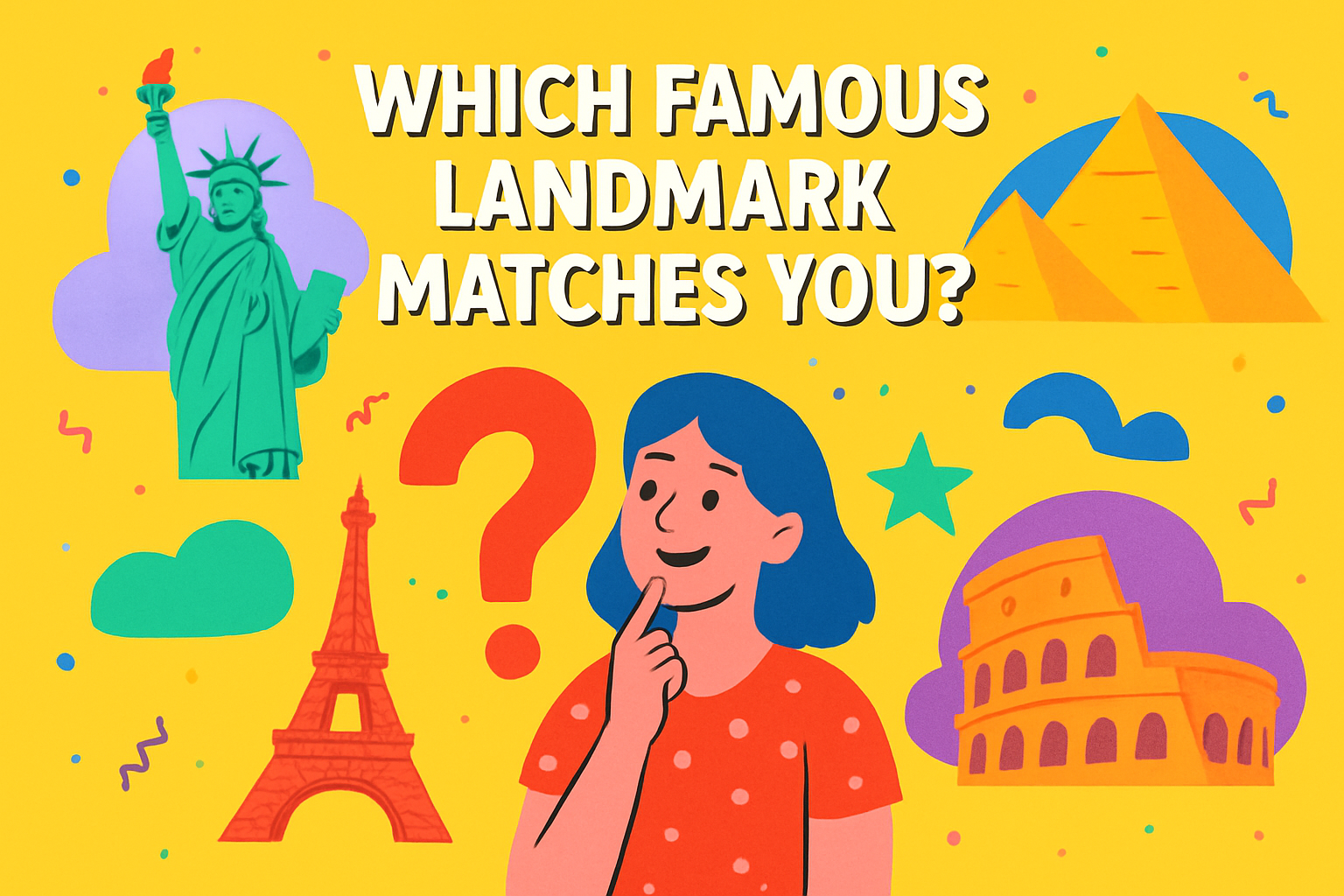 Which Famous Landmark Are You?