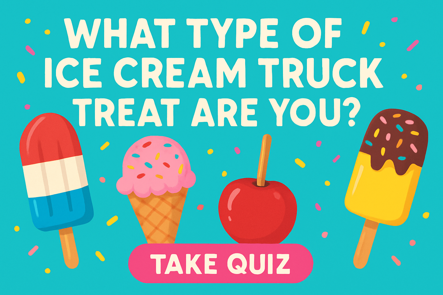 Which Ice Cream Truck Treat Are You?