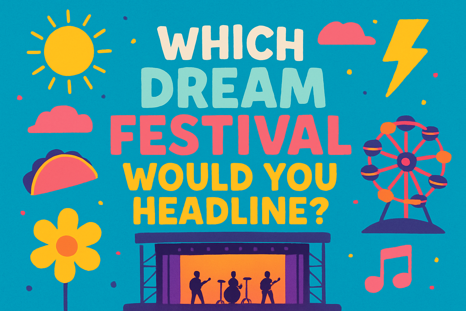 Which Dream Festival Would You Headline?