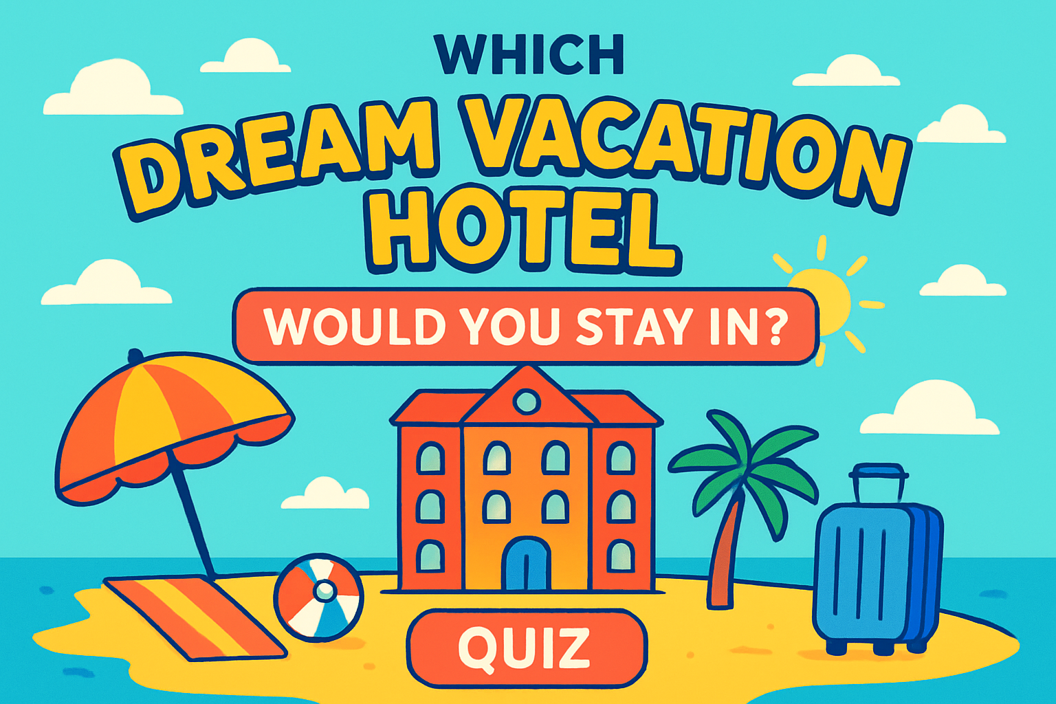 Which Dream Vacation Hotel Would You Stay In?
