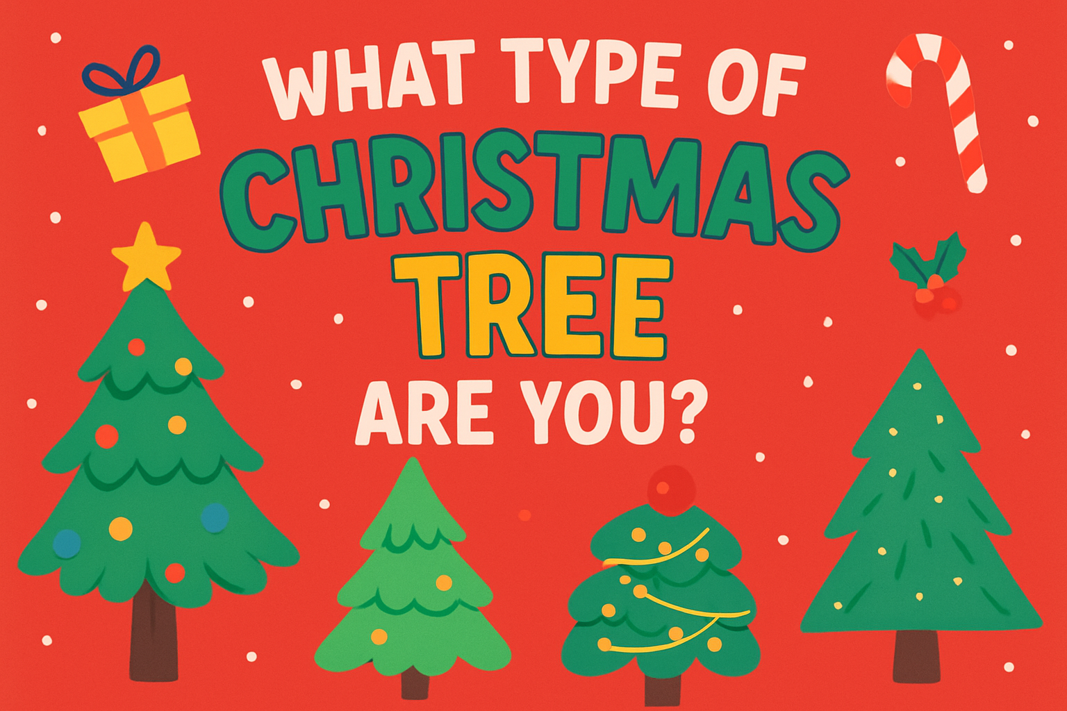 Which Type of Christmas Tree Are You?