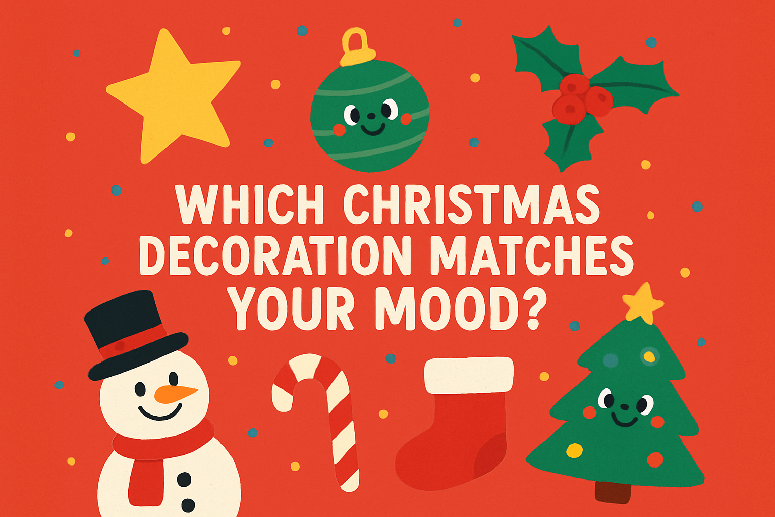 Which Christmas Decoration Matches Your Mood?