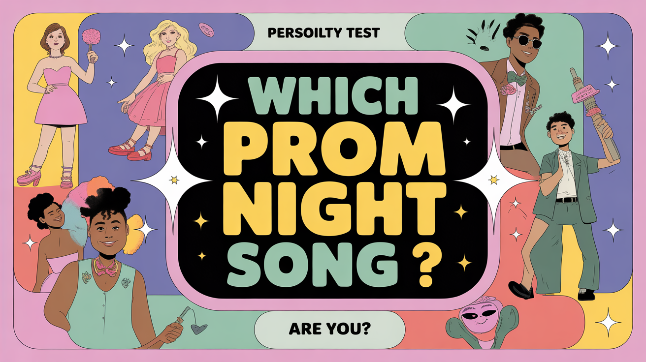 Which Prom Night Song Are You?