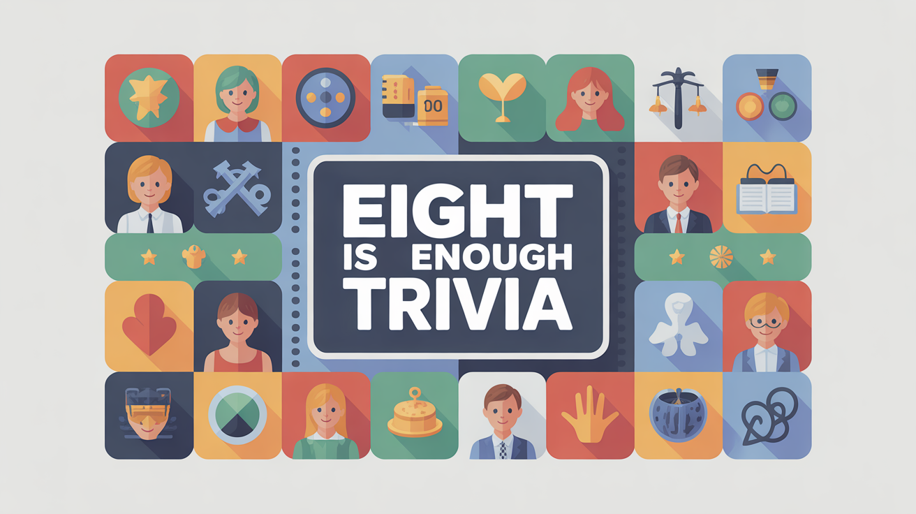 Eight Is Enough Trivia Quiz